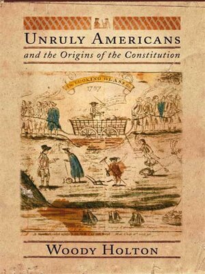 cover image of Unruly Americans and the Origins of the Constitution